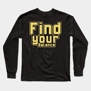 Find Your Balance Motivational And Inspirational Long Sleeve T-Shirt